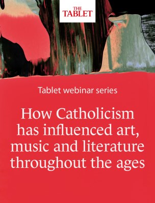 PAST EVENTS: Tablet webinar series  How Catholicism has influenced art, music and literature throughout the ages